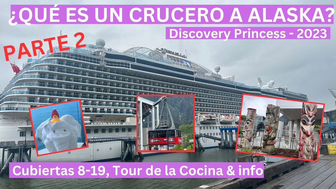 2023 ¿QUÉ ES UN CRUCERO A ALASKA? PARTE 2 CON EL DISCOVERY PRINCESS (Tour de cocina, cubiertas 8-19)