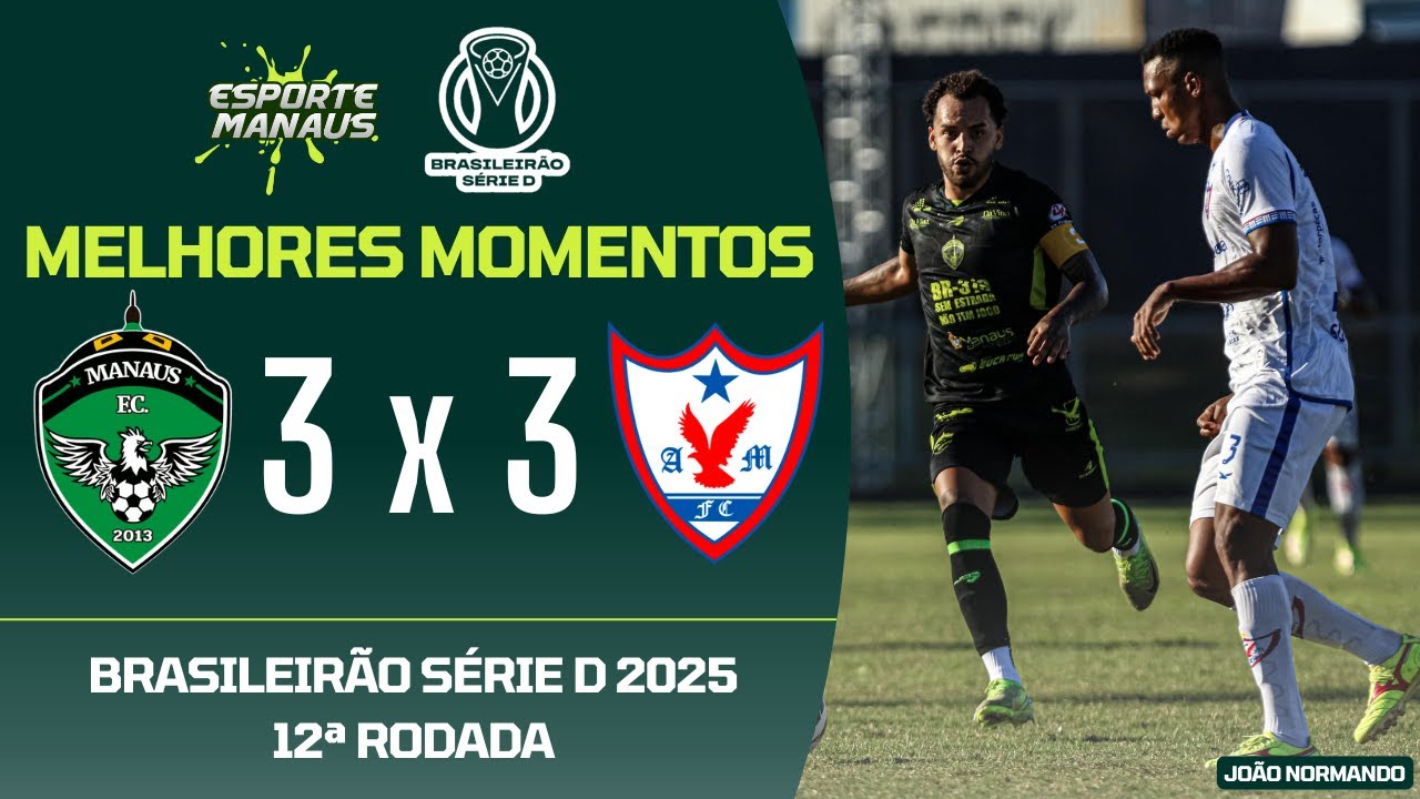 MANAUS 3 X 3 ÁGUIA DE MARABÁ-PA | MELHORES MOMENTOS | 12ª RODADA DO BRASILEIRÃO SÉRIE D 2025