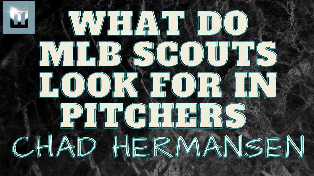 What do MLB Scouts look for in Pitchers