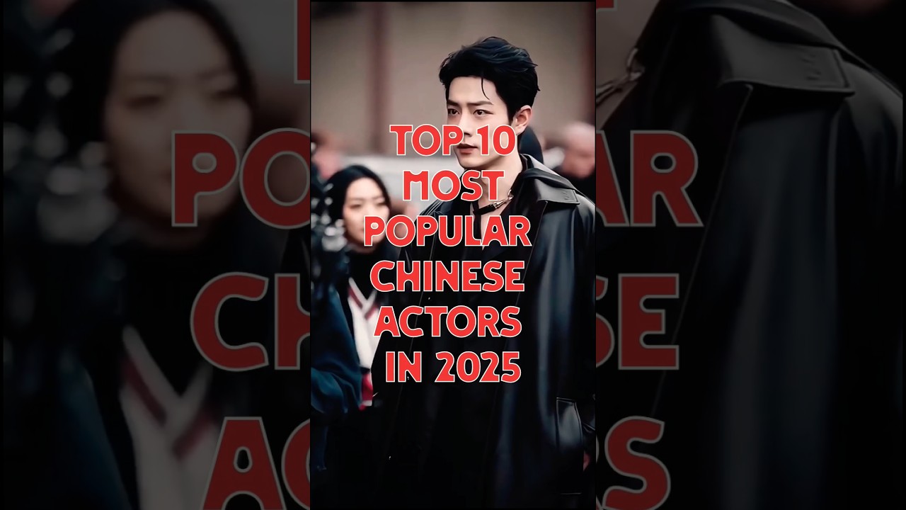 Top 10 Most Popular Chinese Actors of 2025 #trending #shorts