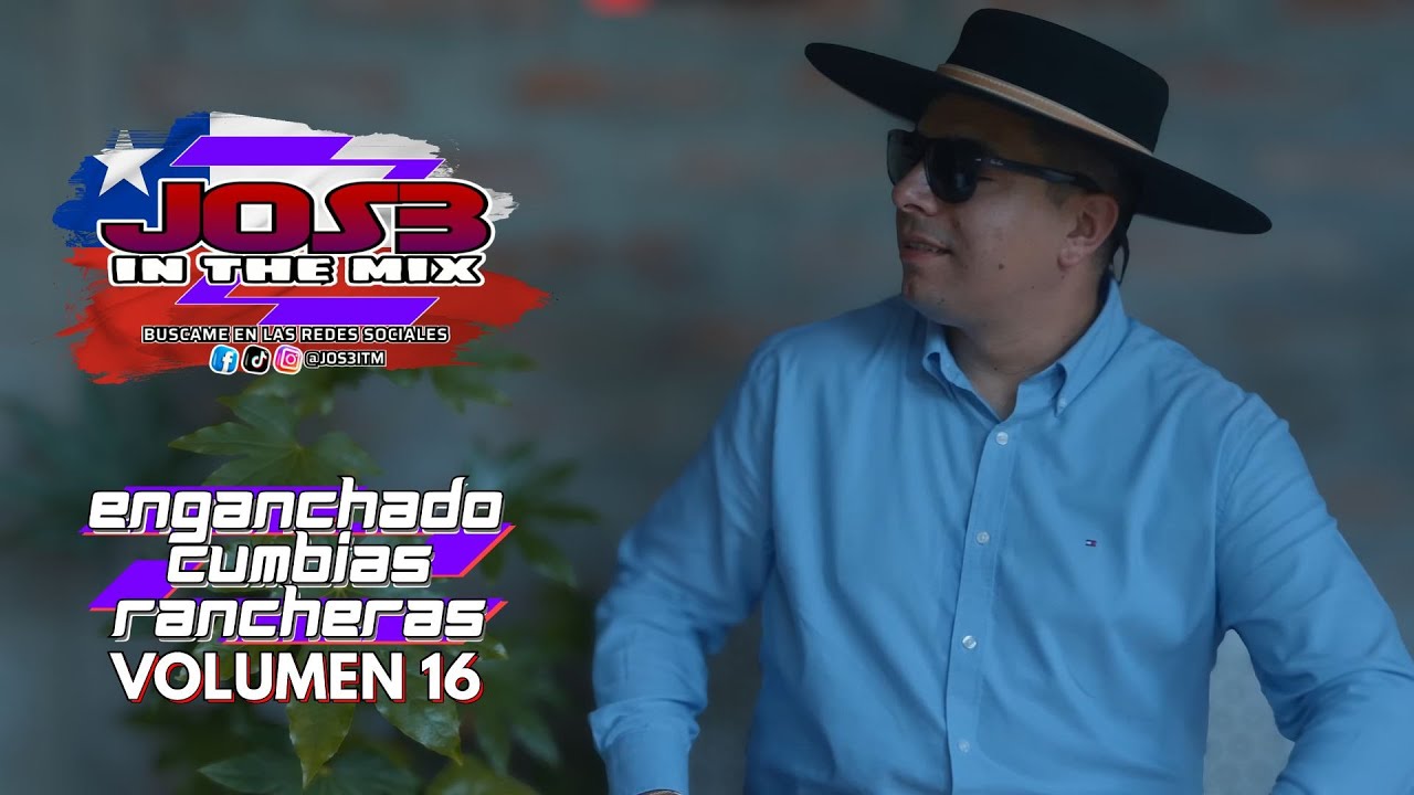 ENGANCHADO CUMBIAS RANCHERAS VOL.16 JOS3 (MIX LA PREVIA)