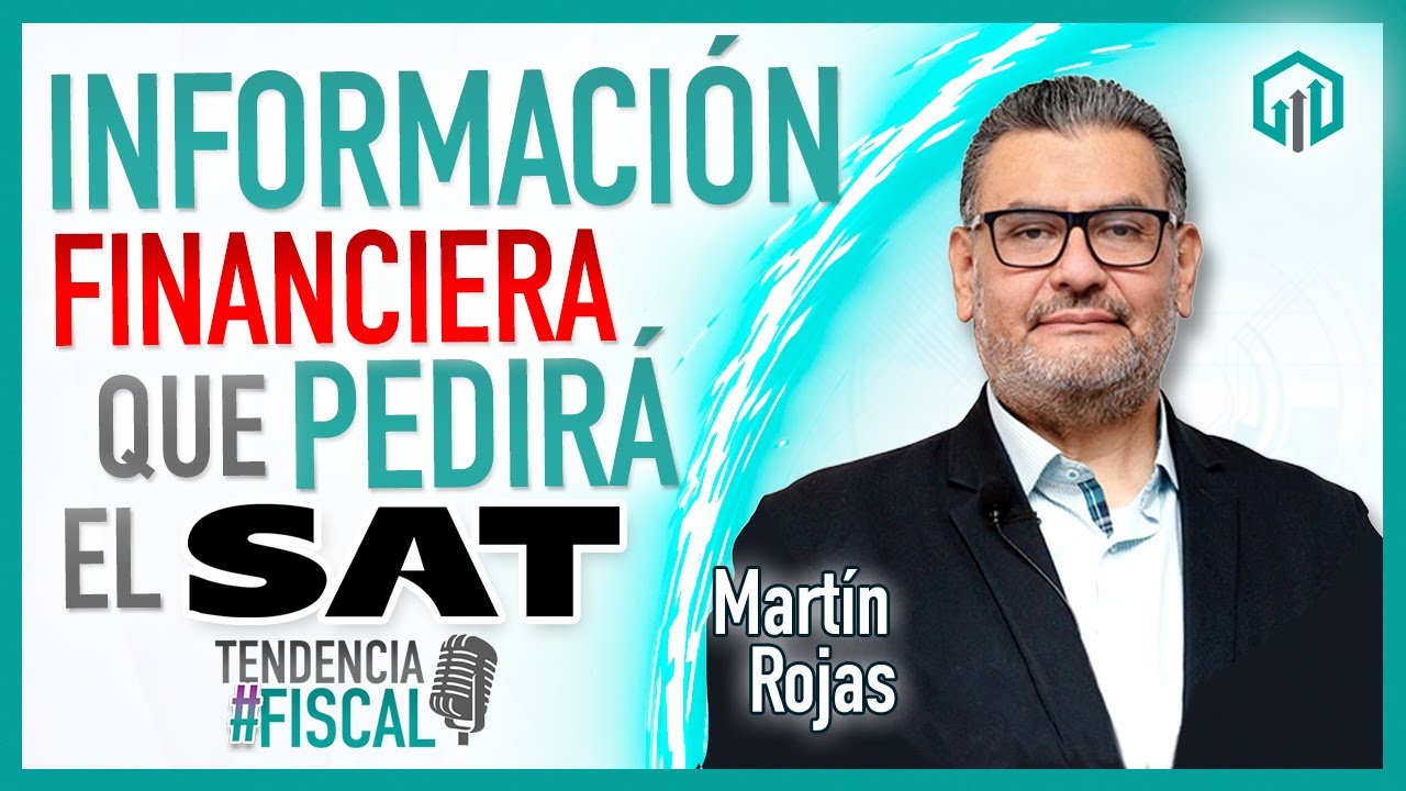INFORMACIÓN FINANCIERA QUE PEDIRÁ EL SAT EN 2026 | TENDENCIA #FISCAL | Martín Rojas