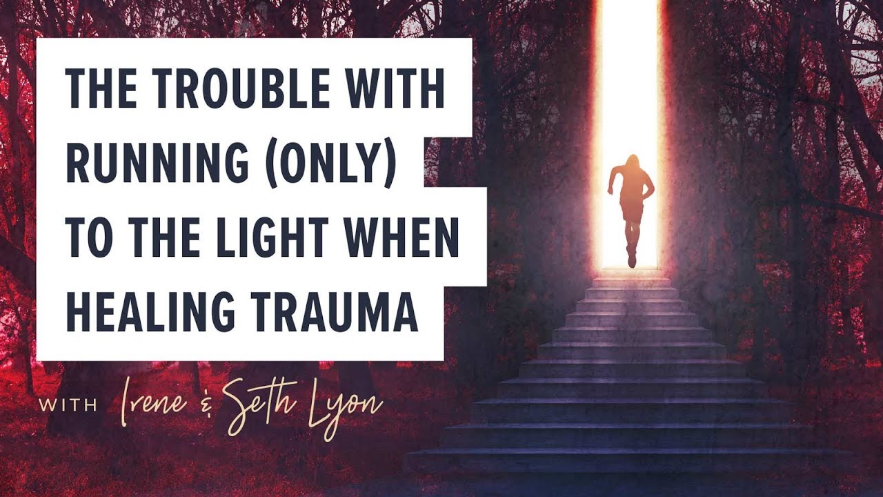 The trouble with running (only) to the light when healing trauma with Seth Lyon #strangerthings