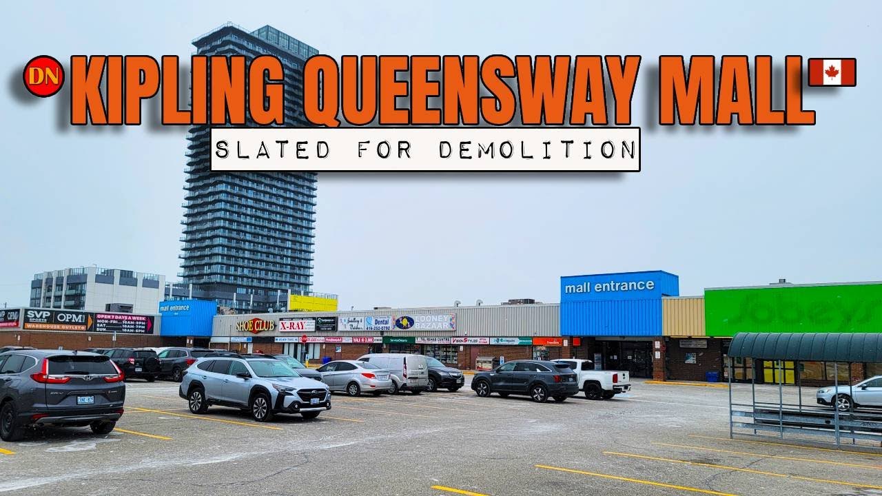 KIPLING QUEENSWAY MALL ( DEC 31ST 2025 ) SLATED FOR COMPLETE DEMOLITION