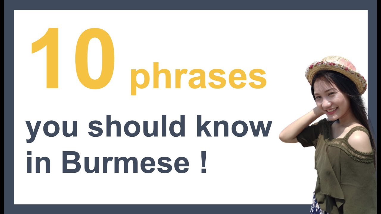 10 phrases you should know in Burmese !
