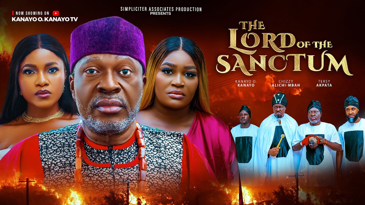 LORD OF THE SANCTUM - KANAYO O KANAYO, CHIZZY ALICHI - MBAH  2025 LATEST NOLLYWOOD
