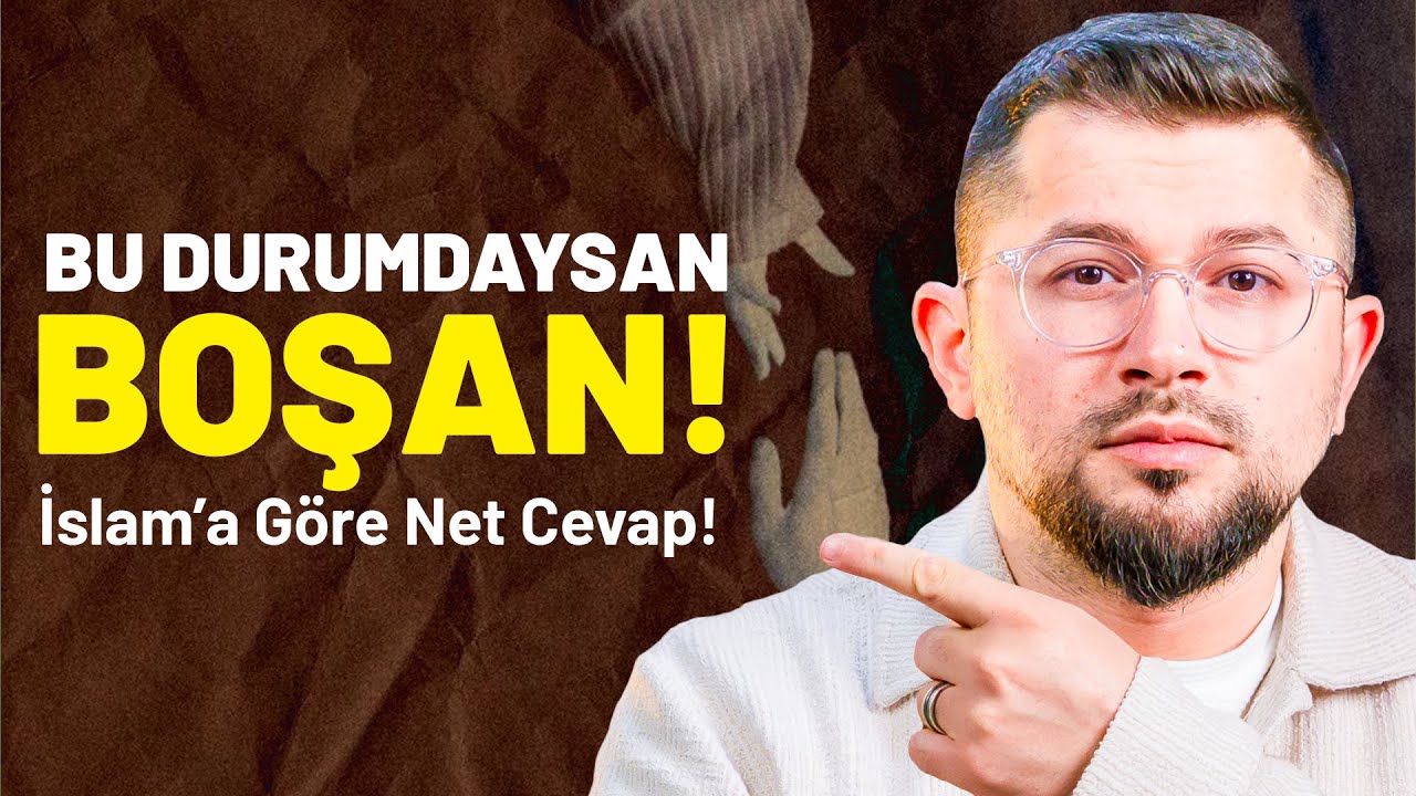 Bu Durumdaysan Boşanabilirsin! İslam’a Göre Net Cevap!