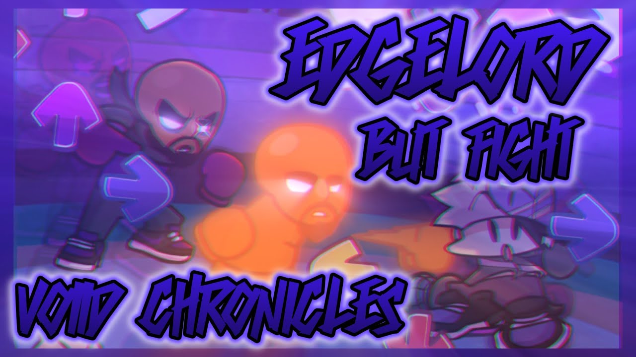 fanmade chart|EDGELORD VOIIDCHRONICLES but fight!!