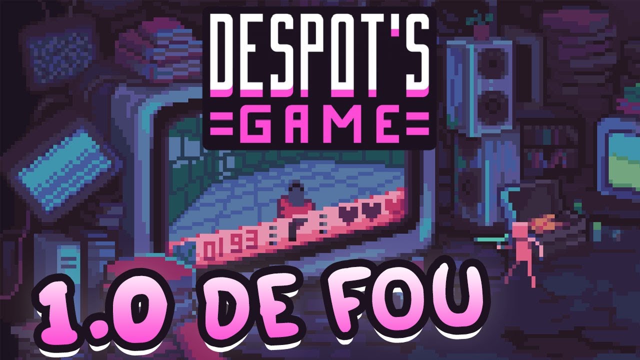 LA 1.0 DE FOU - Despot's Game