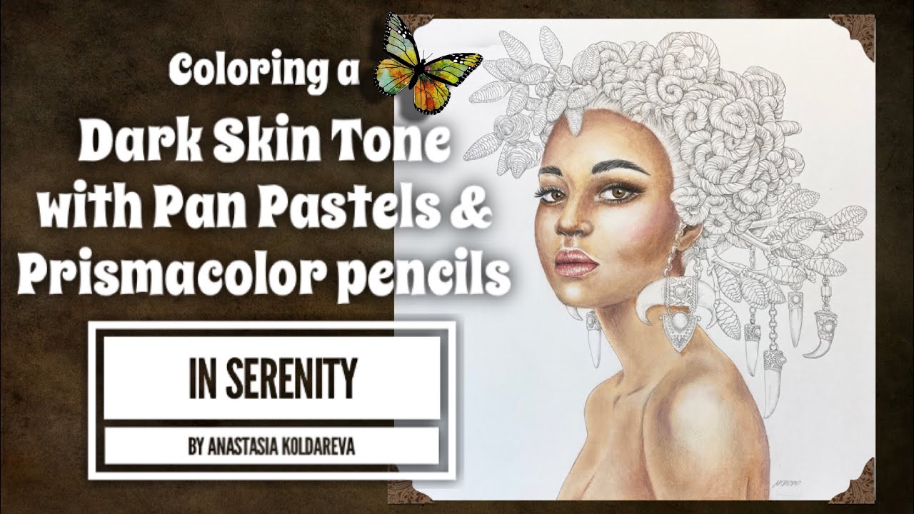 Coloring a Dark Skin Beauty from Serenity by Anastasia Koldereva with Pan Pastels & Prismacolor