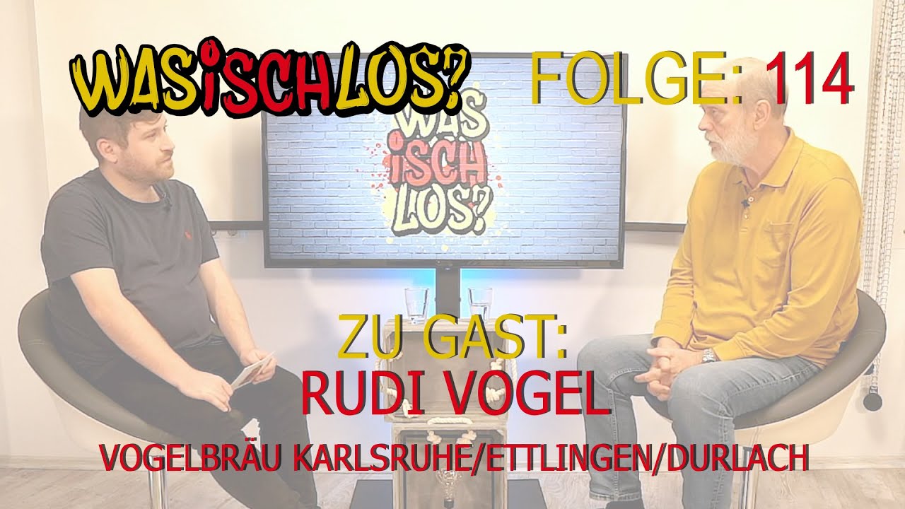 Was Isch Los? #114 - Rudi Vogel (Vogelbräu Karlsruhe/Durlach/Ettlingen aus Karlsruhe)