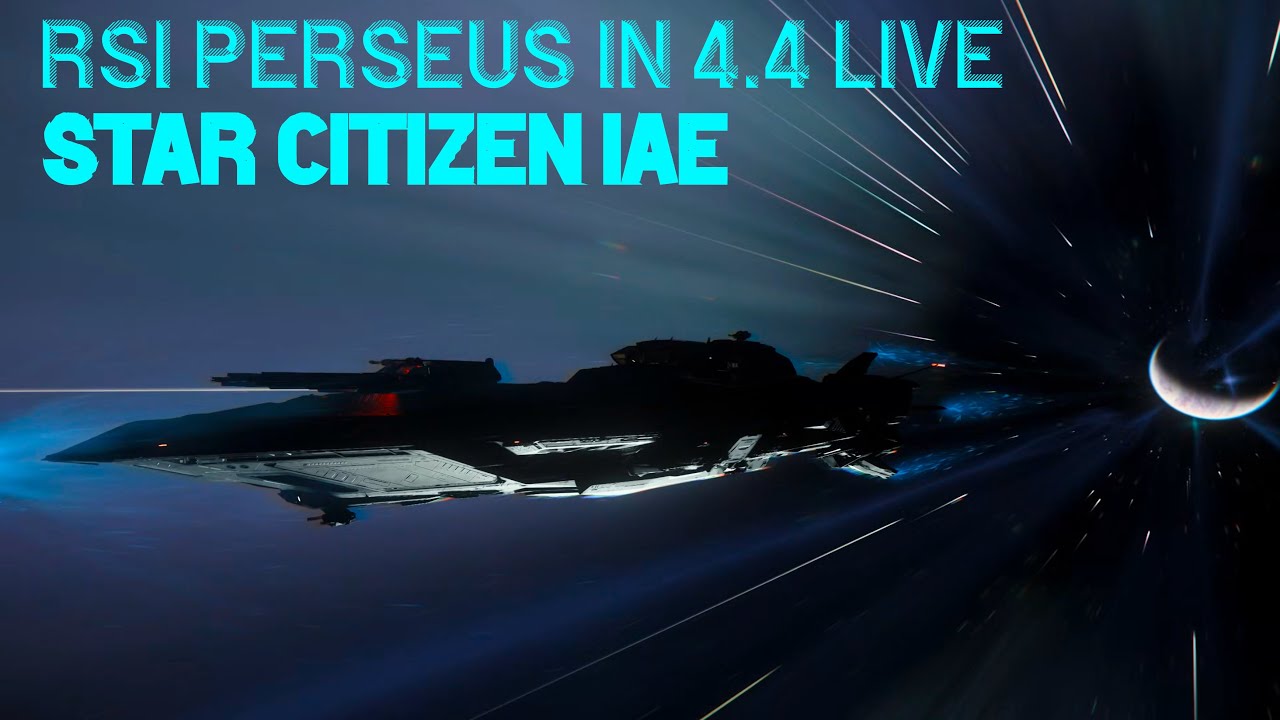 Star Citizen RSI Perseus в 4.4 LIVE IAE 4K