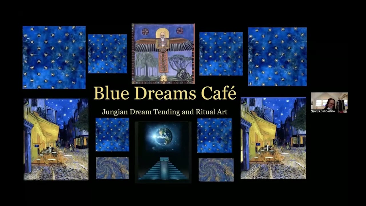 Blue Dreams Cafe: Jungian Dream Tending in the Kairos & Ritual Art with Sandra del Castillo, PhD