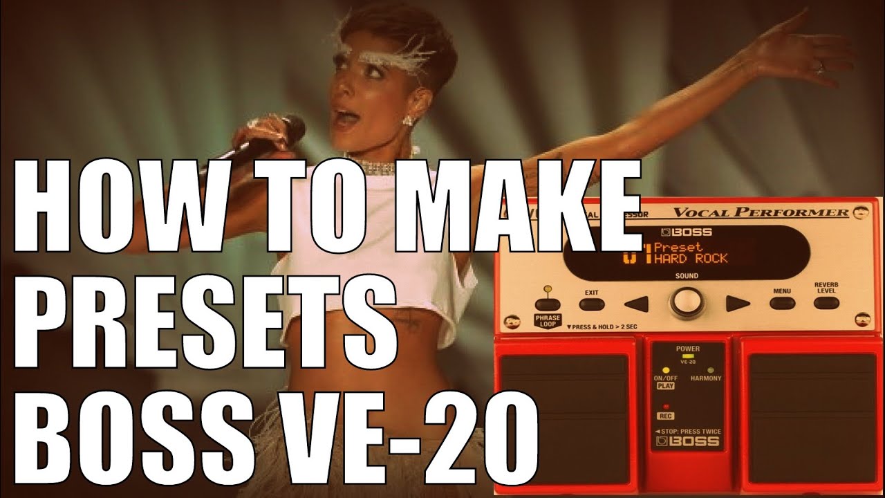 How to Make PRESETS : Boss VE 20 Vocal Performer