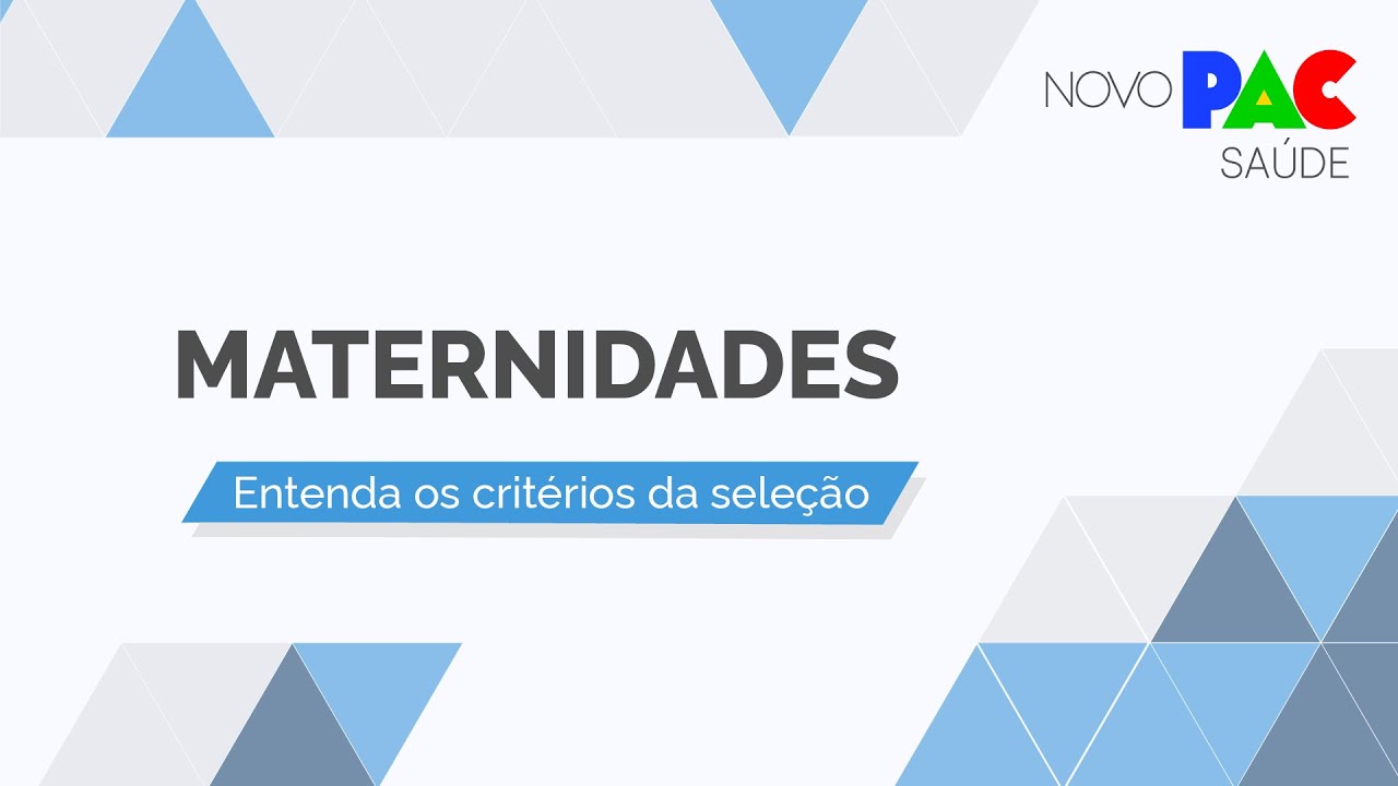 NOVO PAC SAÚDE: MATERNIDADES | ENTENDA OS CRITÉRIOS DA SELEÇÃO