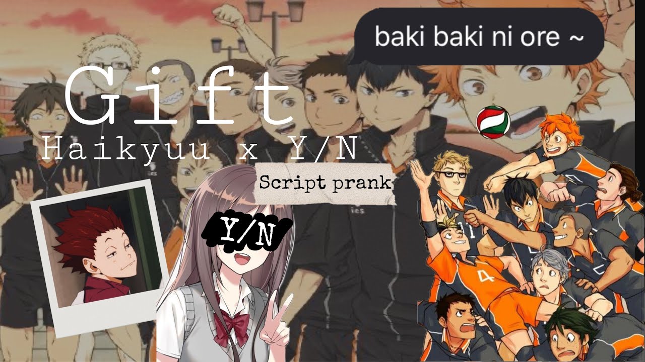 Gift || Haikyuu x Y/N || script prank(read description)