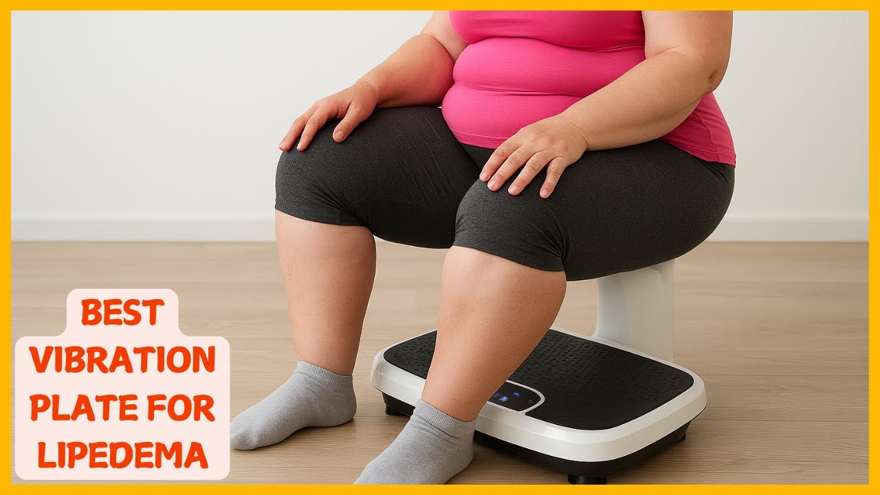 ✅ Top 5 Best vibration plate for lipedema Pain & Swelling