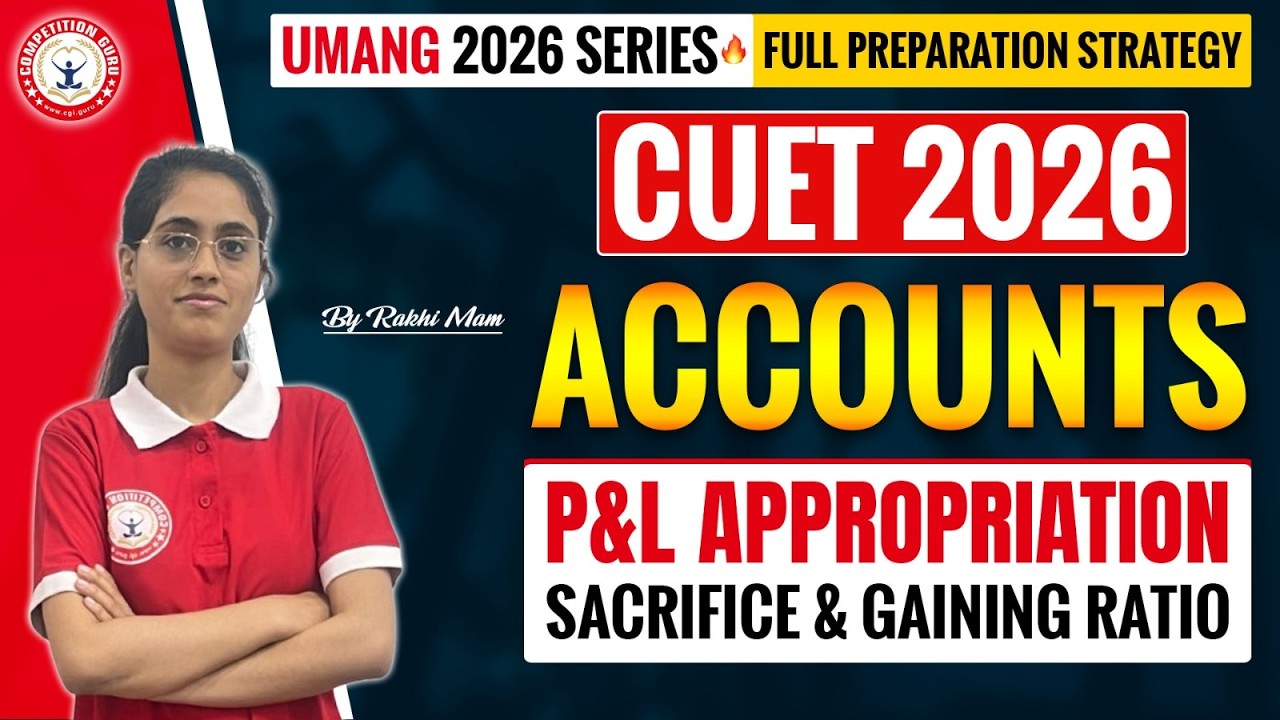 CUET 2026 Accounts | P&L Appropriation A/c, Sacrificing & Gaining Ratio | Partnership Accounts