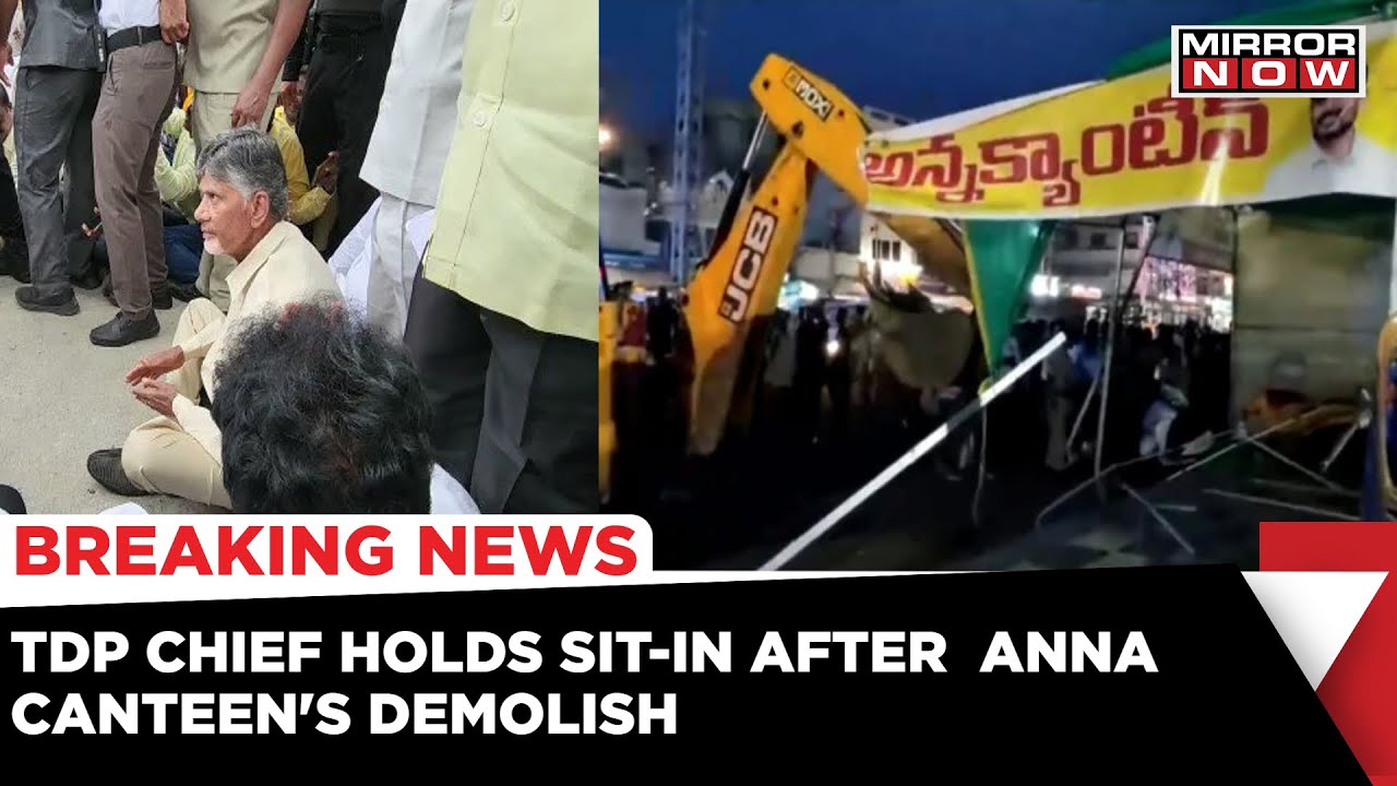 Andhra Pradesh: TDP Chief Chandrababu Naidu Holds Sit-In; 'YSRCP Workers' Demolish Anna Canteen