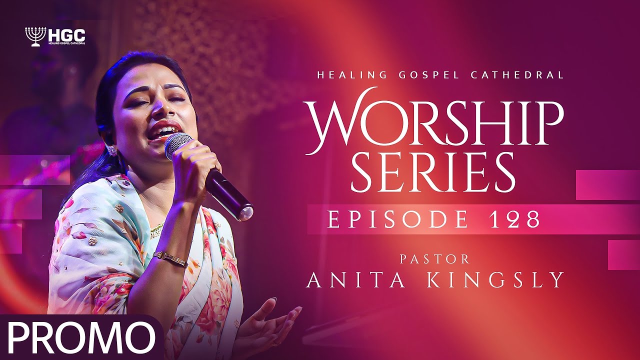 HGC | WORSHIP SERIES PROMO | EPISODE - 128  | Pr. ANITA KINGSLY | WORSHIP RECORDED LIVE AT HGC