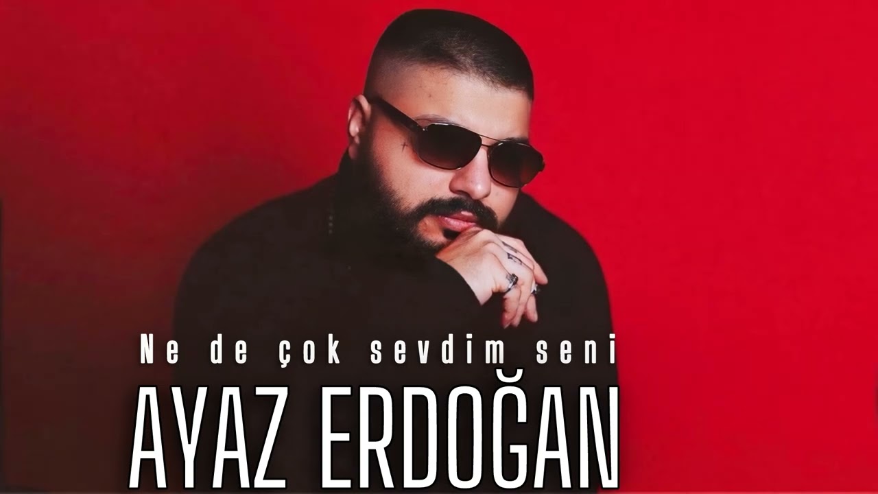 Ayaz Erdoğan - Ne de Çok Sevdim Seni (2025) Affedemedin