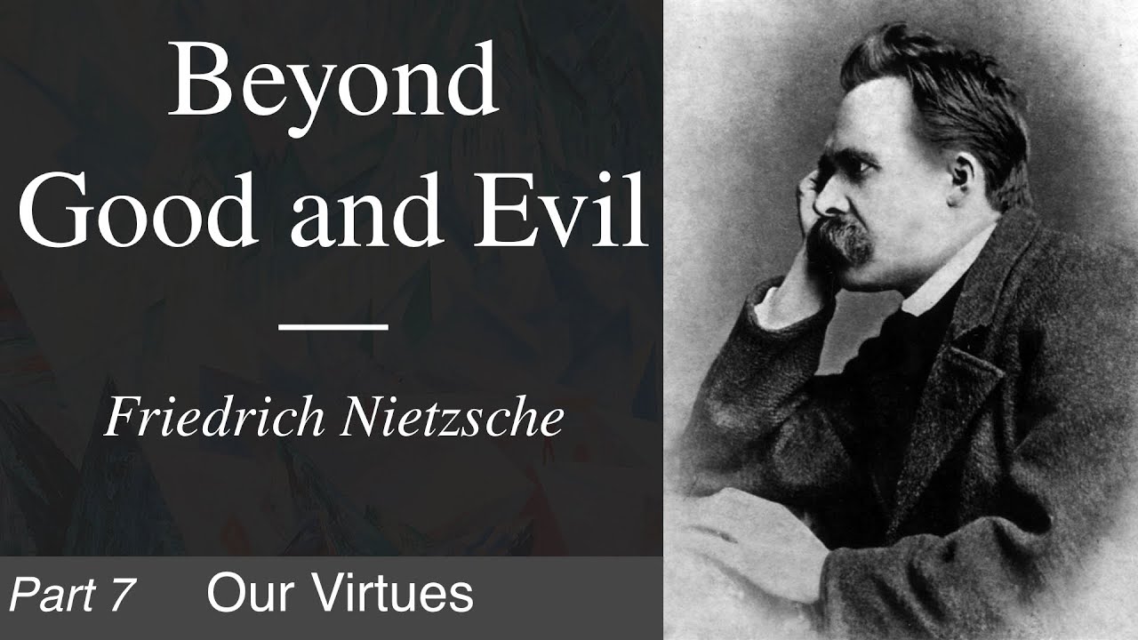 Beyond Good and Evil | Part 7 - Our Virtues
