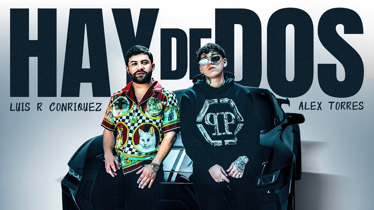 Luis R Conriquez, Alex Torres - Hay De Dos [Video Oficial]