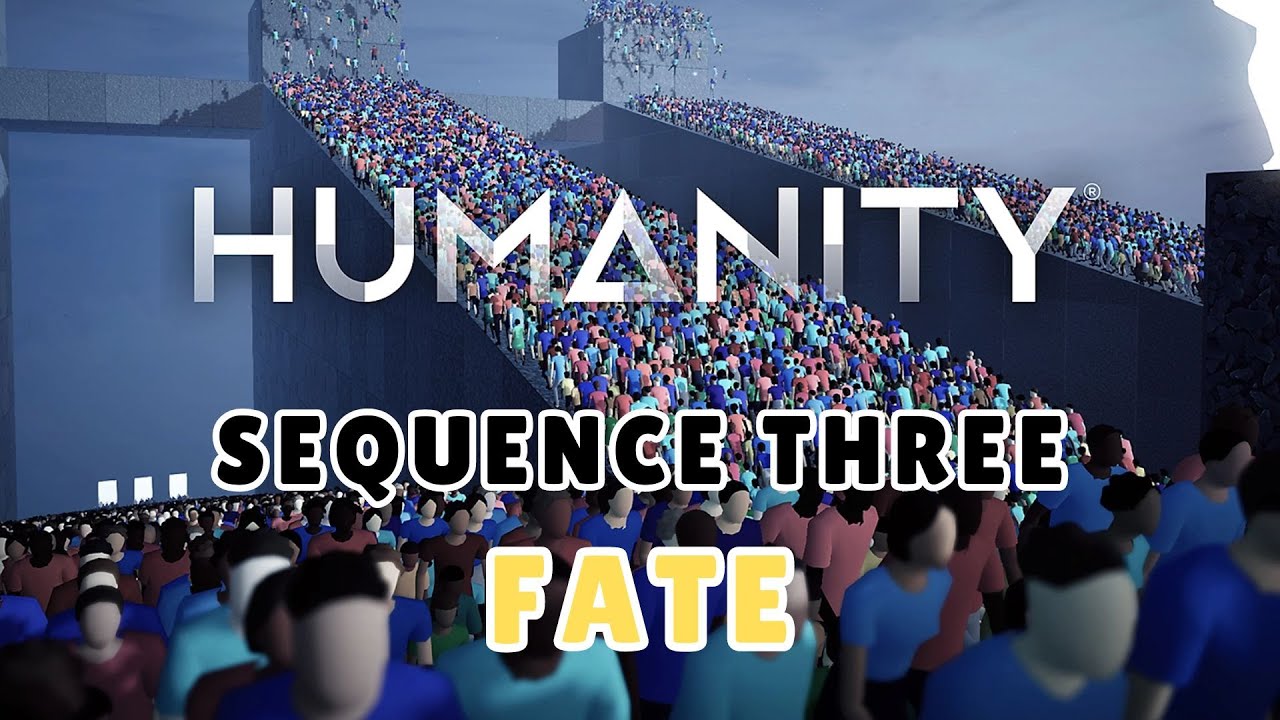 HUMANITY - SEQUENCE 3 - FATE - 100% ALL GOLDY WALKTHROUGH