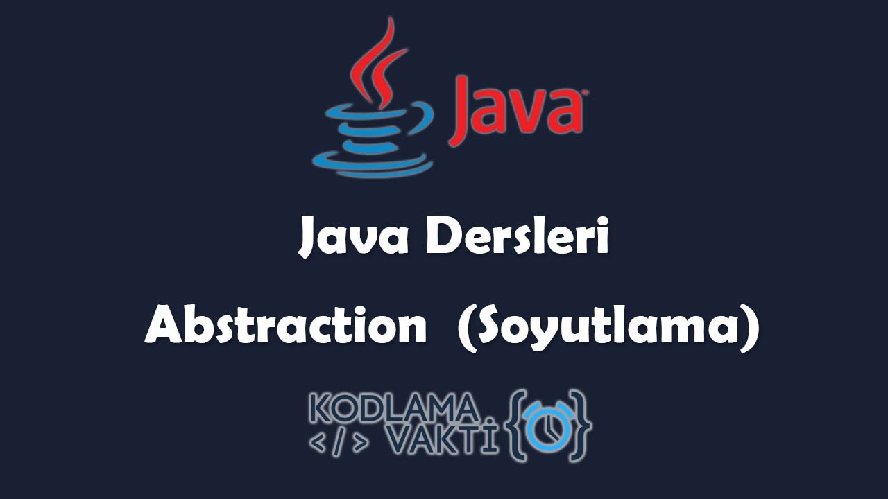Java Dersleri #68 - OOP - Abstraction (Soyutlama) İlkesi
