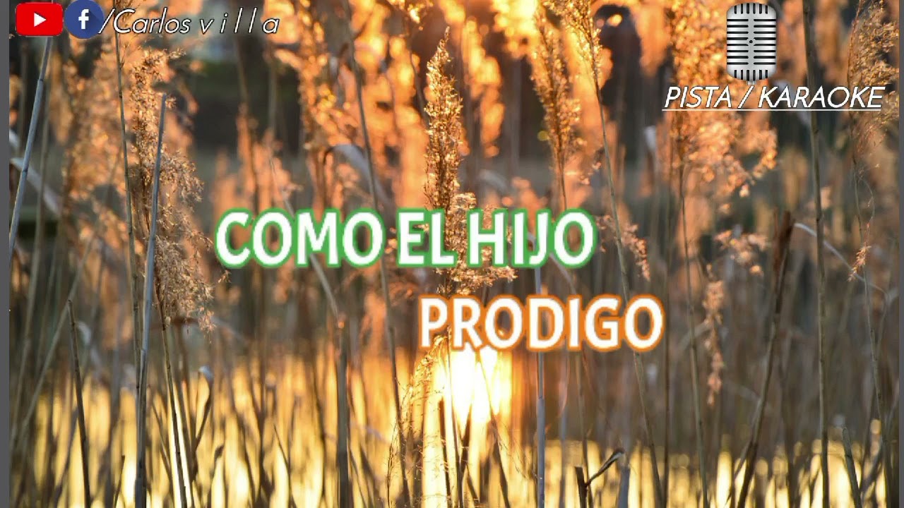 COMO EL HIJO PRODIGO fuente unción y poder /pista karaoke