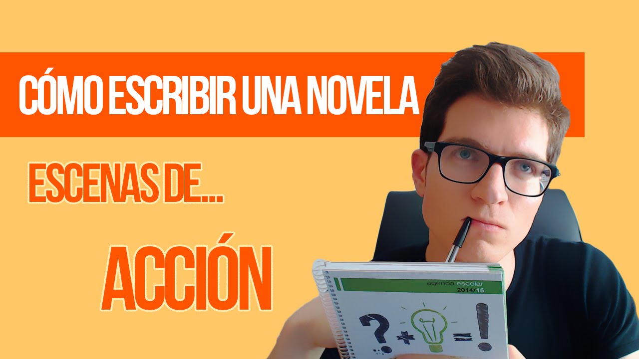 Cómo escribir una novela (escenas de Acción)