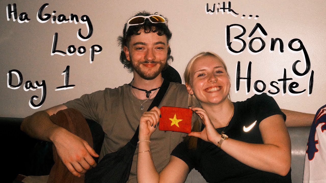 BONG HOSTEL HA GIANG LOOP (Day 1 Vlog)