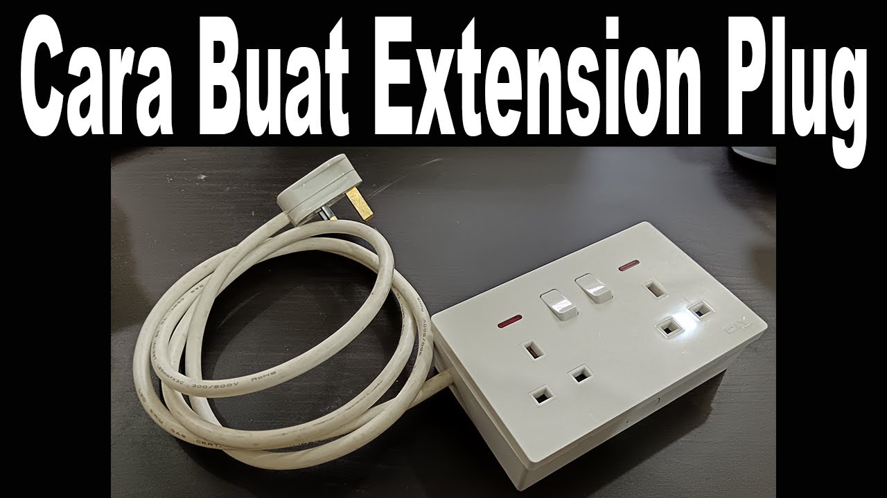 Cara Buat Extension Plug & Pendawaian / How to make Extension Plug & Wiring DIY