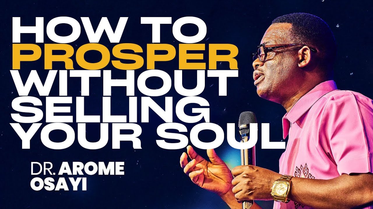 HOW TO PROSPER WITHOUT SELLING YOUR SOUL ||APOSTLE AROME OSAYI