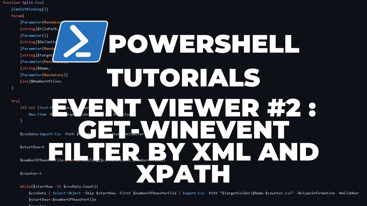 PowerShell Tutorials Event Viewer #2 : Get-WinEvent (Filter by XML and XPATH)