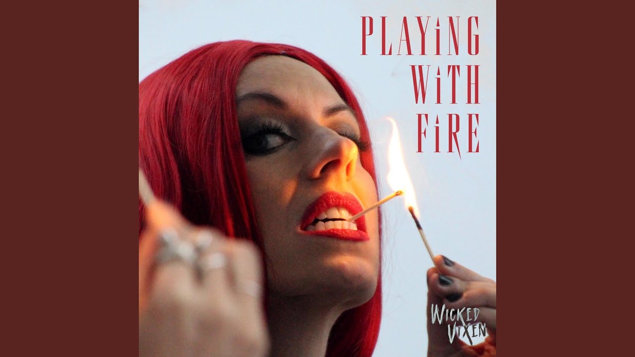 Playing with Fire