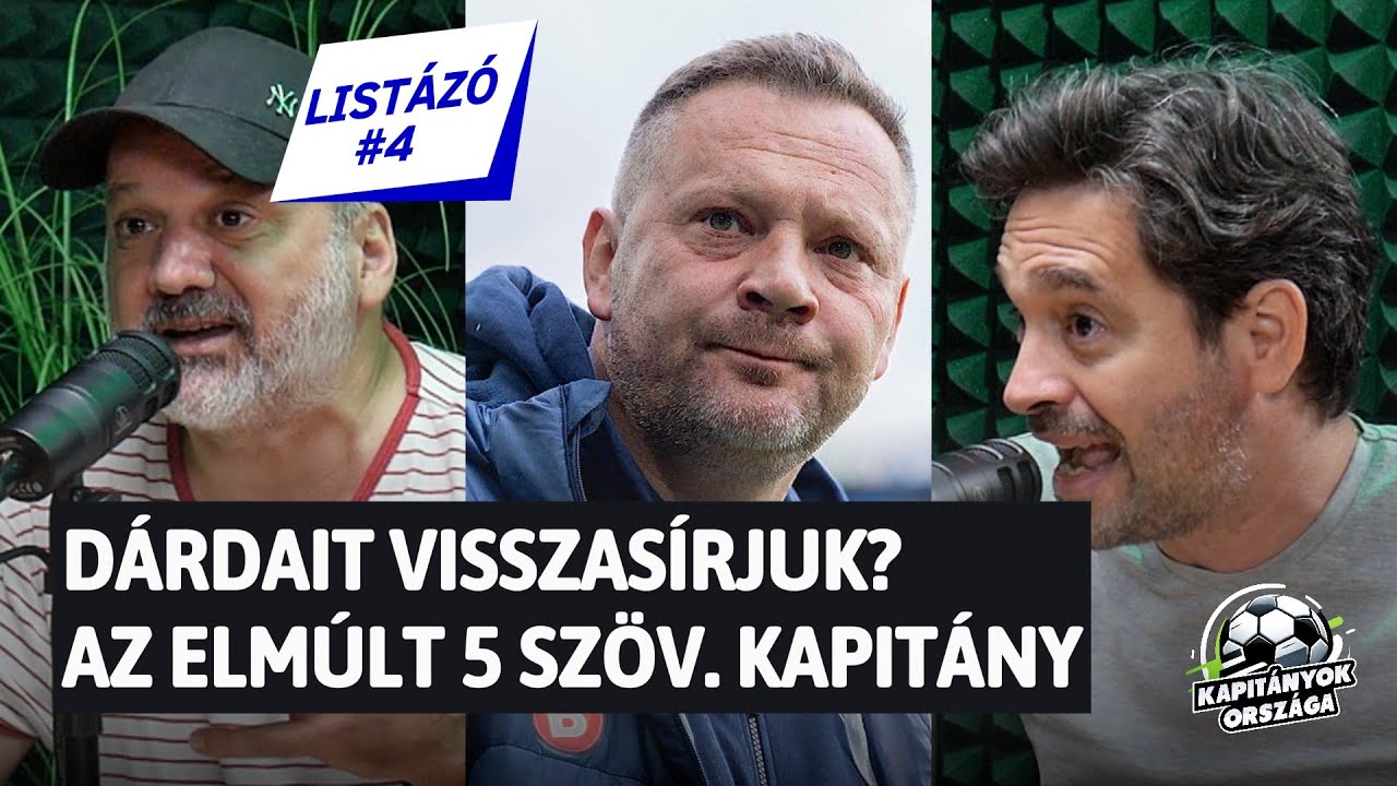 Visszasírjuk Dárdait? Elmúlt 5 szöv. kapitány listázva | Thuróczy, Egri, Boros - Listázó #4