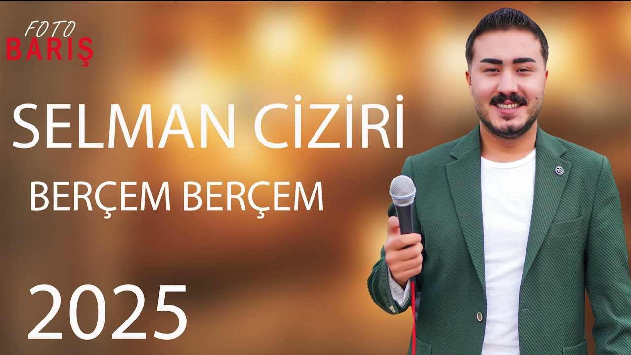 Selman Ciziri 2025 Berçem berçem  / Yeni Şarkılar Karışık Foto barış