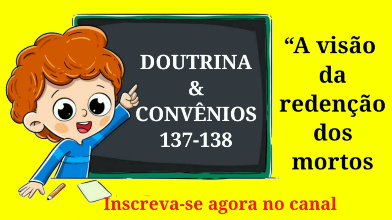 Doutrina e Conv&ecirc;nios 137-138, vem e Segue-me Prim&aacute;ria, A vis&atilde;o da reden&ccedil;&atilde;o dos mortos