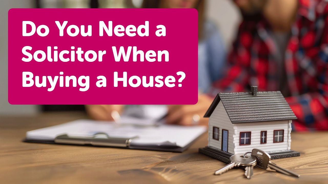 Do You Need a Solicitor When Buying a House?