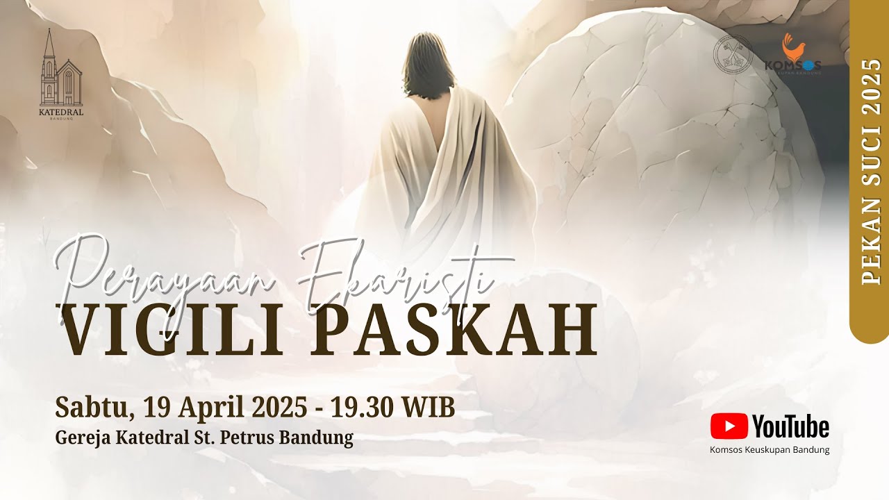 PERAYAAN EKARISTI VIGILI PASKAH | Sabtu, 19 April 2025 - 19.30 WIB | Gereja Katedral Bandung
