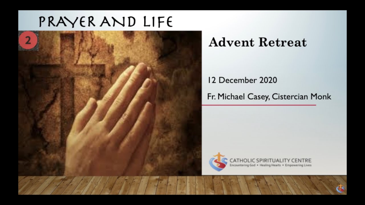 Talk 2: Prayer & Life by Fr Michael Casey, Friday 11 December 2020