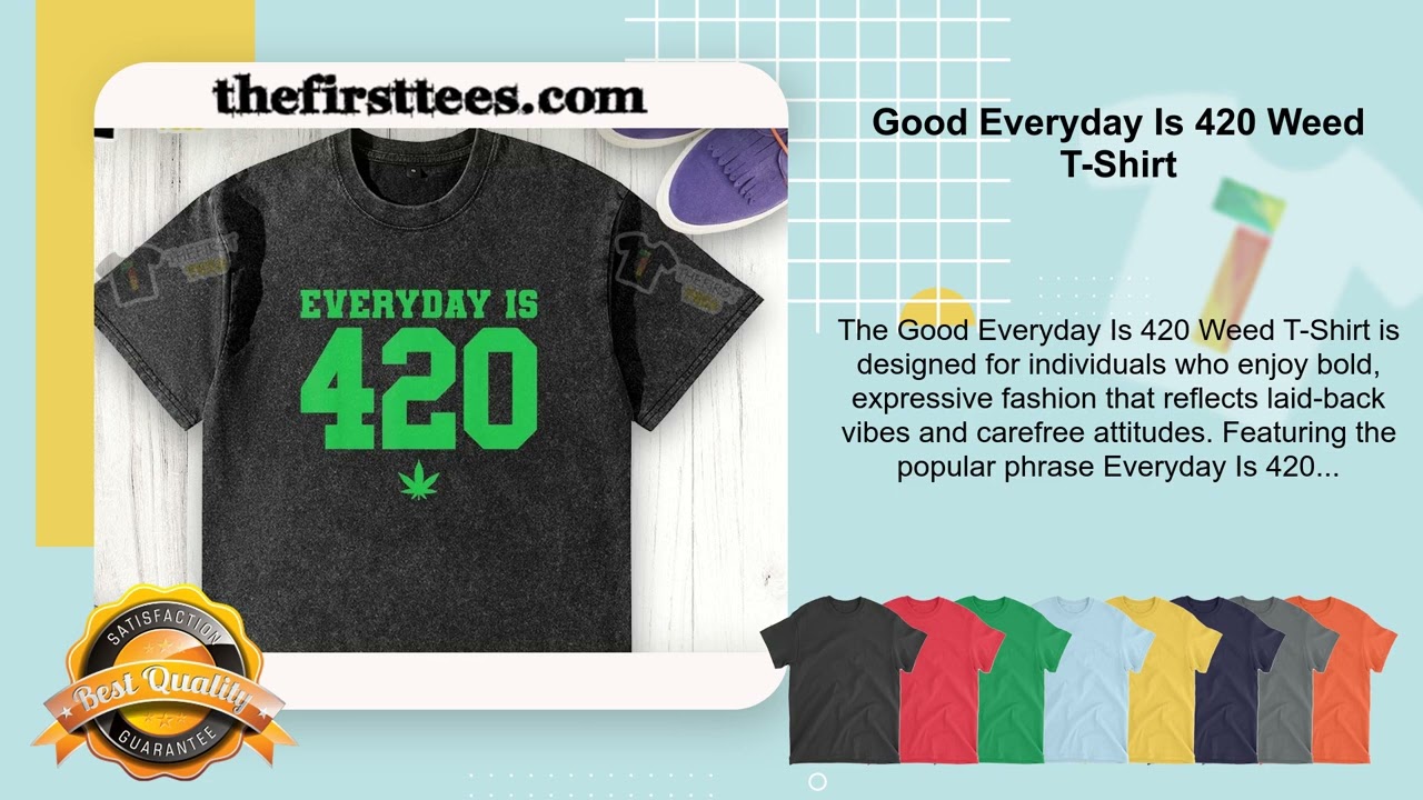 Good Everyday Is 420 Weed T-Shirt