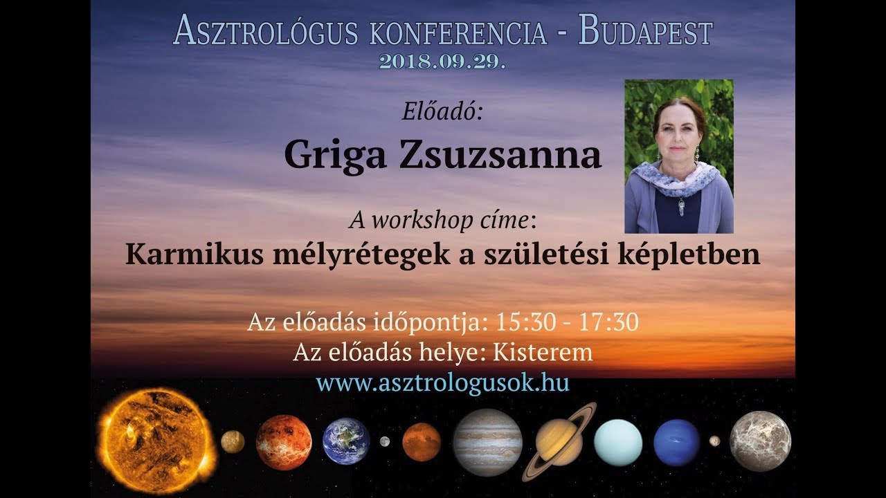 Griga Zsuzsa - A karmikus mélyrétegek workshop 1. rész -  Asztrológus konferencia 2018.09.29.