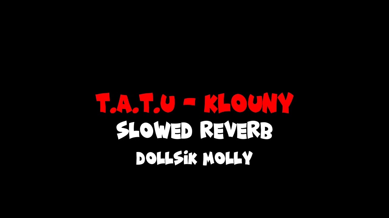 ТАТУ - Клоуны (slowed reverb)