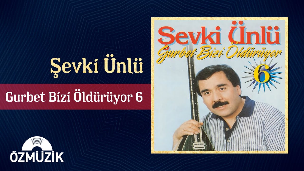 Şevki Ünlü -  Gurbet Bizi Öldürüyor 6 | (Full Album)