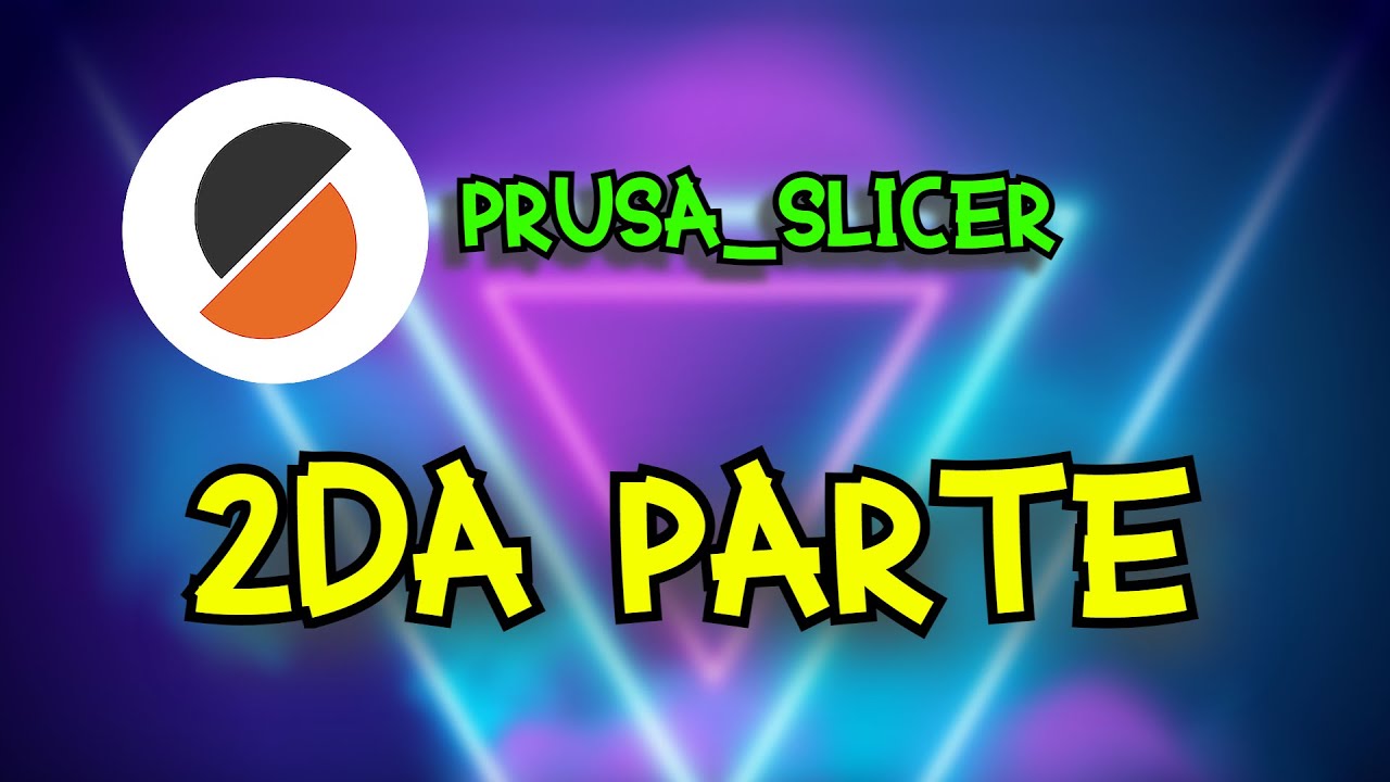 Prusa Slicer | 2da parte!