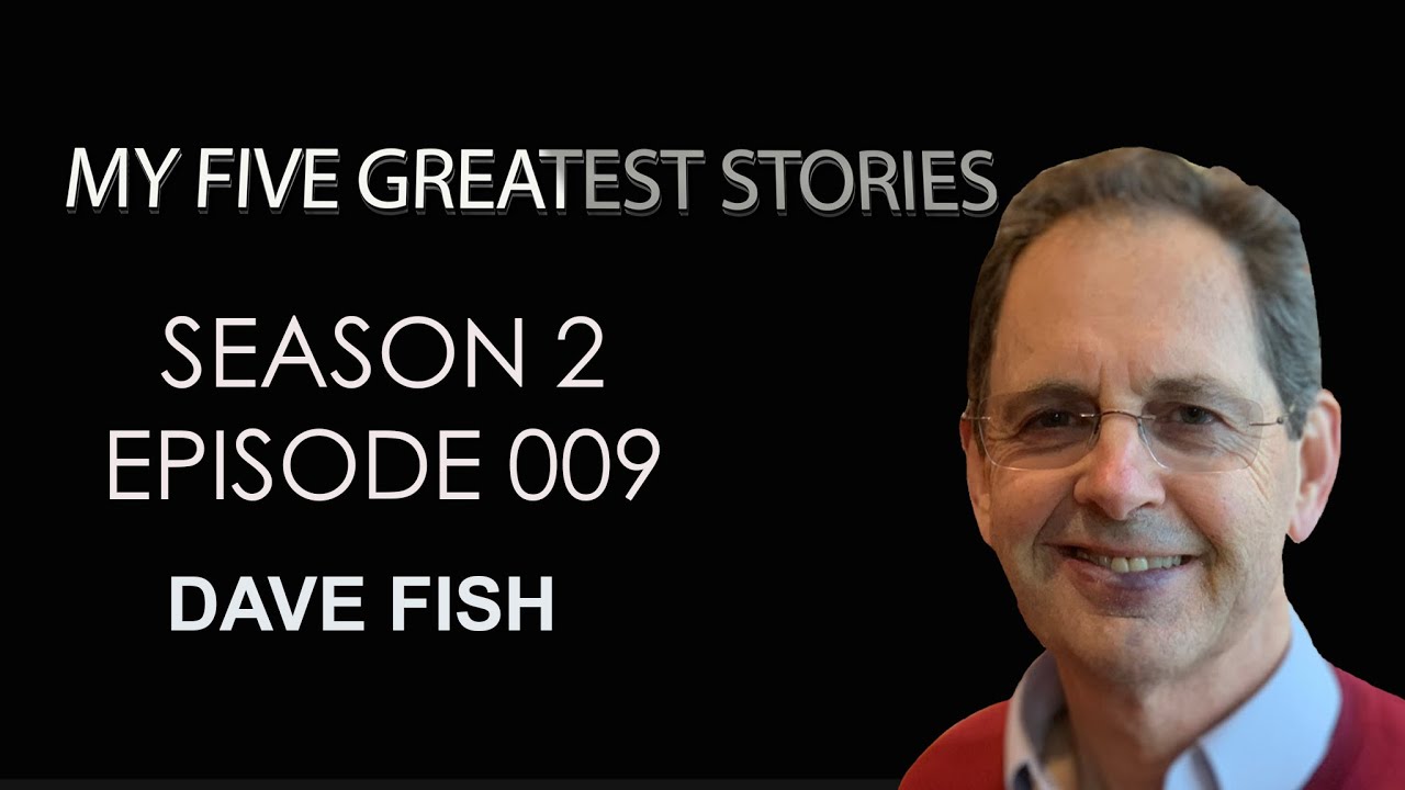 My Five Greatest Stories Dave Fish Season 2 Episode 009