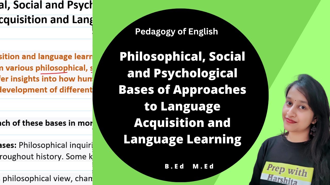 Philosophical, Social and Psychological Bases of Approaches to Language Acquisition and Learning