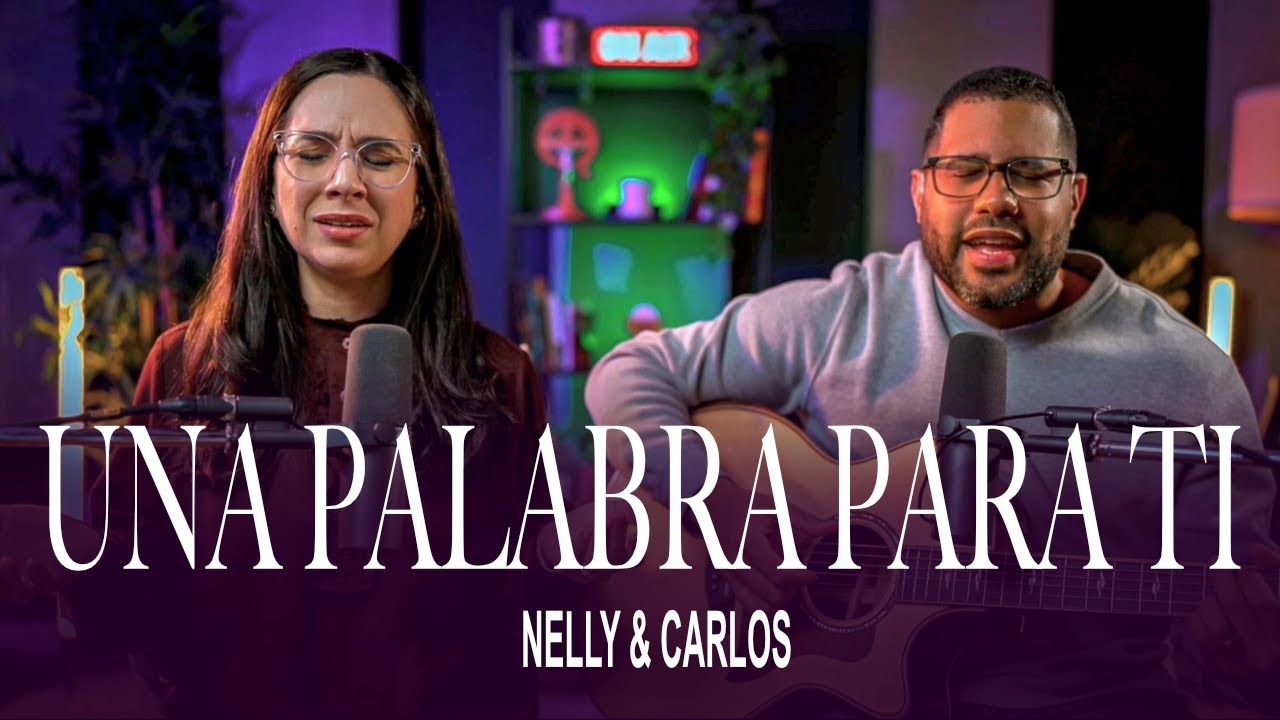 UNA PALABRA PARA TI-NELLY & CARLOS